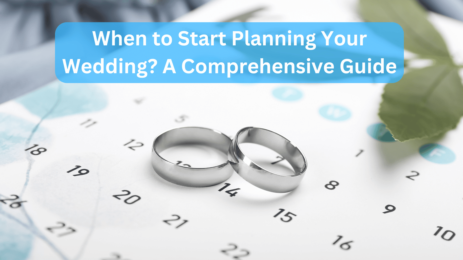 When to Start Planning Your Wedding? A Comprehensive Guide